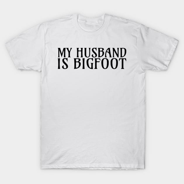 my husband is bigfoot T-Shirt by FromBerlinGift